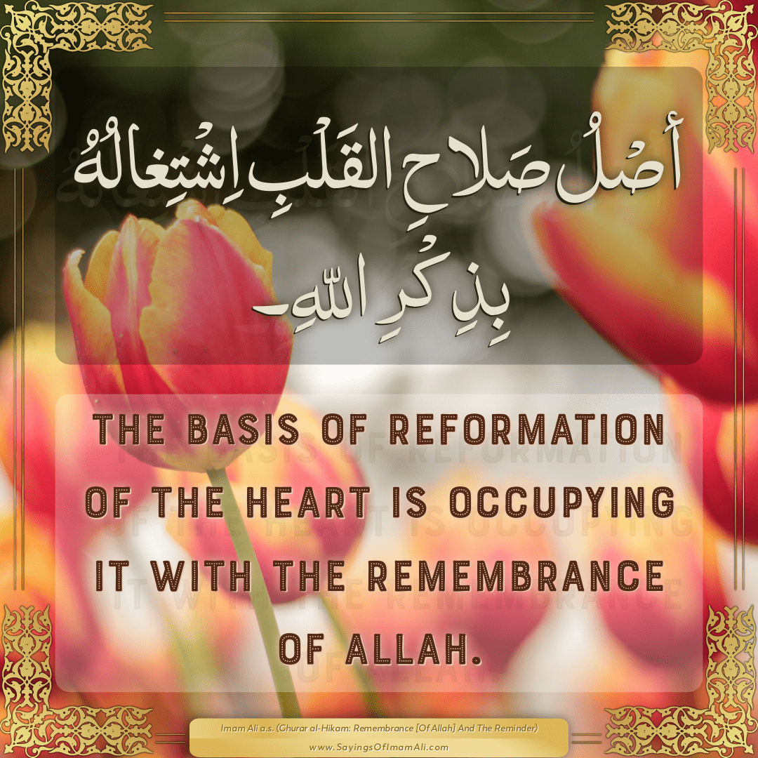 The basis of reformation of the heart is occupying it with the remembrance...